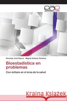 Bioestadística en problemas Bauce Gerardo José 9783659087189 Editorial Academica Espanola