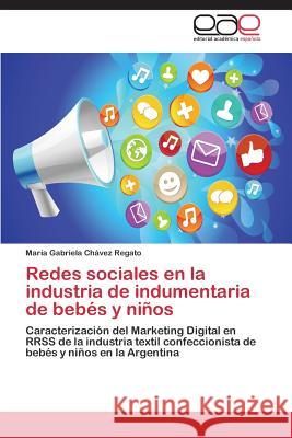 Redes sociales en la industria de indumentaria de bebés y niños Chávez Regato María Gabriela 9783659087851 Editorial Academica Espanola