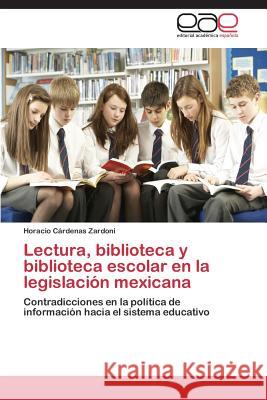 Lectura, biblioteca y biblioteca escolar en la legislación mexicana Cárdenas Zardoni Horacio 9783659087868 Editorial Academica Espanola