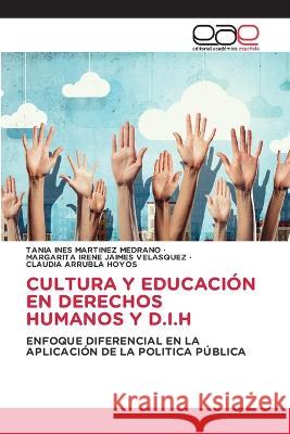 Cultura Y Educacion En Derechos Humanos Y D.I.H Tania Ines Martinez Medrano Margarita Irene Jaimes Velasquez Claudia Arrubla Hoyos 9783659087912 Editorial Academica Espanola