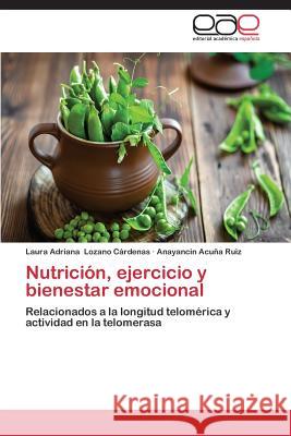 Nutrición, ejercicio y bienestar emocional Lozano Cárdenas Laura Adriana 9783659087950