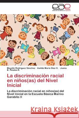 La discriminación racial en niños(as) del Nivel Inicial Rodríguez Sánchez Mayelin 9783659088360 Editorial Academica Espanola