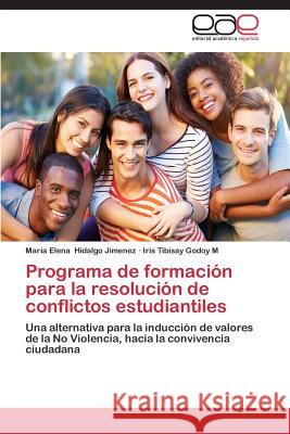 Programa de formación para la resolución de conflictos estudiantiles Hidalgo Jimenez María Elena 9783659088537 Editorial Academica Espanola