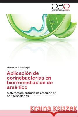Aplicación de corinebacterias en biorremediación de arsénico F. Villadagos Almudena 9783659088865 Editorial Academica Espanola