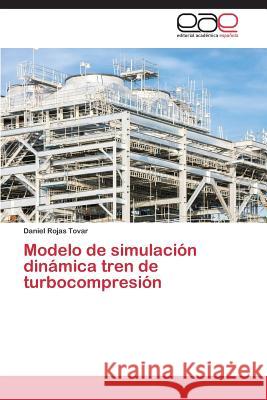 Modelo de simulación dinámica tren de turbocompresión Rojas Tovar Daniel   9783659088964 Editorial Academica Espanola