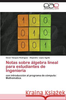 Notas sobre álgebra lineal para estudiantes de Ingeniería Vázquez Rodríguez Oscar 9783659089381 Editorial Academica Espanola