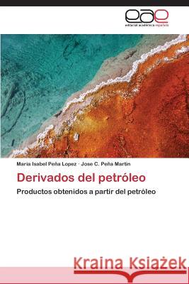 Derivados del petróleo Peña Lopez Maria Isabel 9783659089510 Editorial Academica Espanola