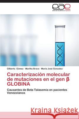 Caracterización molecular de mutaciones en el gen β GLOBINA Gómez Gilberto 9783659089619 Editorial Academica Espanola