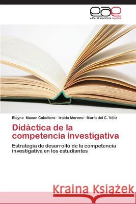 Didáctica de la competencia investigativa Maxan Caballero Elayne 9783659089725 Editorial Academica Espanola