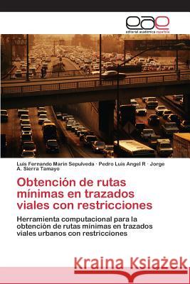 Obtención de rutas mínimas en trazados viales con restricciones Marin Sepulveda, Luis Fernando 9783659089961 Editorial Academica Espanola