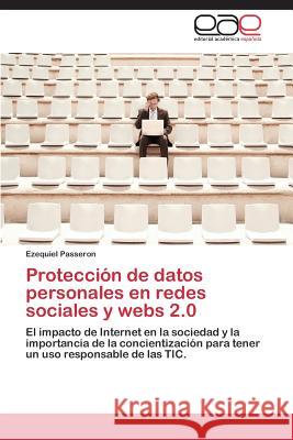 Protección de datos personales en redes sociales y webs 2.0 Passeron Ezequiel 9783659090189