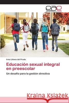 Educación sexual integral en preescolar Irma Liliana del Prado 9783659090233
