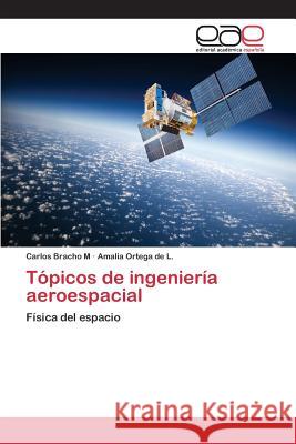 Tópicos de ingeniería aeroespacial Bracho M., Carlos 9783659090639 Editorial Academica Espanola