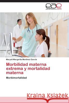 Morbilidad materna extrema y mortalidad materna Martínez García Maryeli Margarita 9783659090721