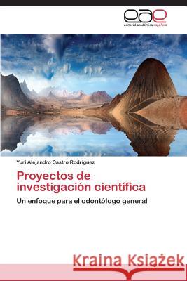 Proyectos de investigación científica Castro Rodríguez Yuri Alejandro 9783659090745 Editorial Academica Espanola