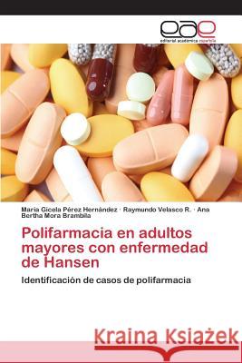 Polifarmacia en adultos mayores con enfermedad de Hansen Pérez Hernández Maria Gicela 9783659091599 Editorial Academica Espanola