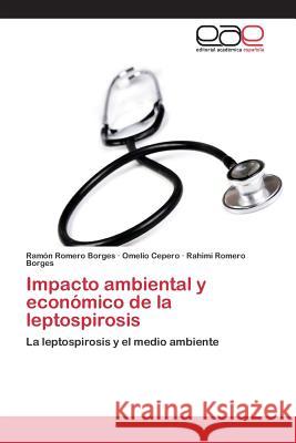 Impacto ambiental y económico de la leptospirosis Romero Borges Ramón 9783659091667 Editorial Academica Espanola