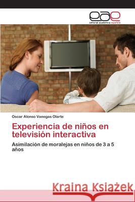 Experiencia de niños en televisión interactiva Vanegas Olarte Oscar Alonso 9783659091957