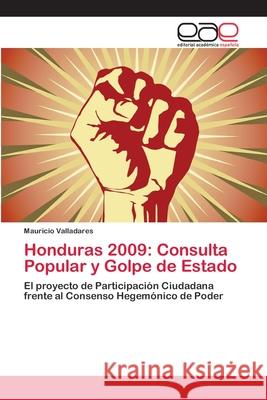 Honduras 2009: Consulta Popular y Golpe de Estado Valladares, Mauricio 9783659092039 Editorial Academica Espanola