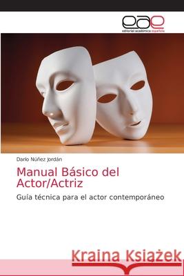 Manual Básico del Actor/Actriz Darío Núñez Jordán 9783659092930 Editorial Academica Espanola
