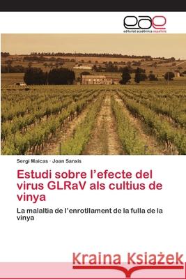 Estudi sobre l'efecte del virus GLRaV als cultius de vinya Maicas, Sergi 9783659092947 Editorial Academica Espanola