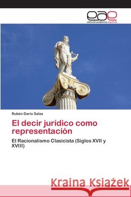 El decir jurídico como representación Salas, Rubén Darío 9783659093203