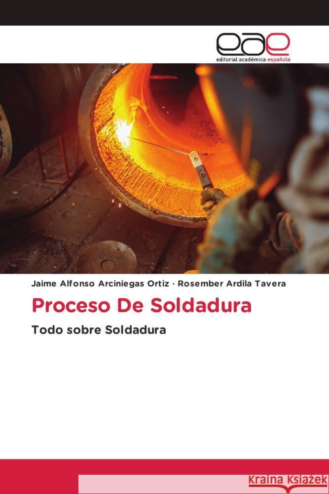 Proceso De Soldadura Arciniegas Ortiz, Jaime Alfonso, Ardila Tavera, Rosember 9783659093388 Editorial Académica Española