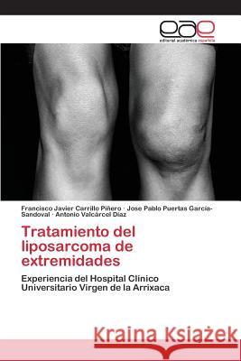 Tratamiento del liposarcoma de extremidades Carrillo Piñero Francisco Javier 9783659093456 Editorial Academica Espanola