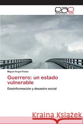 Guerrero: un estado vulnerable Pastor Miguel Angel 9783659093586