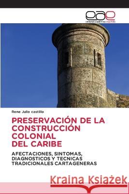 Preservacion de la Construccion Colonial del Caribe Rene Julio Castillo   9783659094095 Editorial Academica Espanola