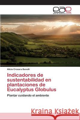 Indicadores de sustentabilidad en plantaciones de Eucalyptus Globulus Crosara Benelli Alicia 9783659094309 Editorial Academica Espanola