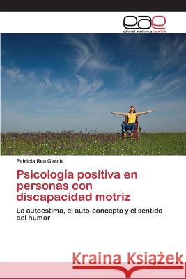 Psicología positiva en personas con discapacidad motriz Rea García Patricia 9783659094514