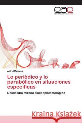 Lo periódico y lo parabólico en situaciones específicas Morales Astrid 9783659094576