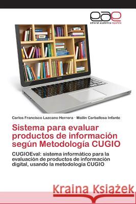 Sistema para evaluar productos de información según Metodología CUGIO Lazcano Herrera Carlos Francisco 9783659094866