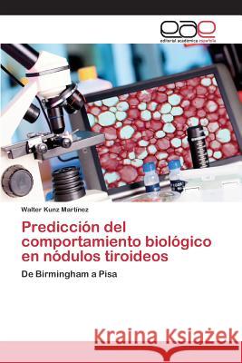 Predicción del comportamiento biológico en nódulos tiroideos Kunz Martínez Walter 9783659095672