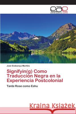 Signifyin(g) Como Traducción Negra en la Experiencia Postcolonial Martins José Endoença 9783659096334