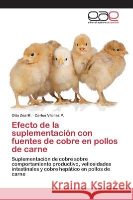 Efecto de la suplementación con fuentes de cobre en pollos de carne Zea M. Otto 9783659096594 Editorial Academica Espanola