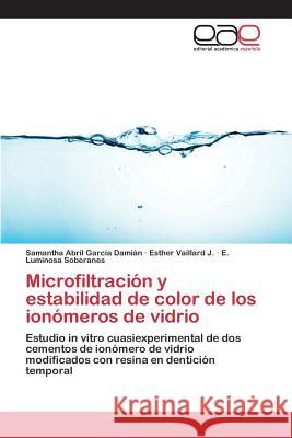 Microfiltración y estabilidad de color de los ionómeros de vidrio García Damián Samantha Abril 9783659096662 Editorial Academica Espanola