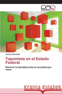 Toponimia en el Estado Federal Mendieta Yasmina 9783659096709