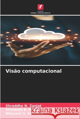 Visão computacional Zanjat, Shraddha N., Barbudhe, Vishwajit K., Karmore, Bhavana S. 9783659096938 Edições Nosso Conhecimento