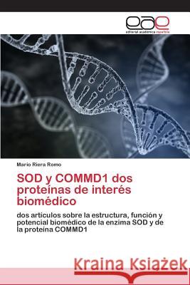 SOD y COMMD1 dos proteínas de interés biomédico Riera Romo Mario 9783659098277 Editorial Academica Espanola