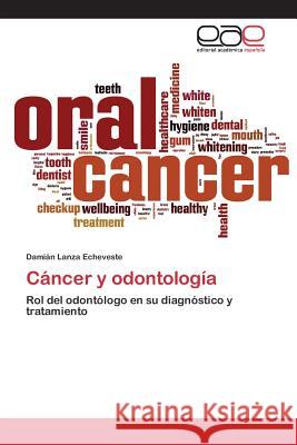 Cáncer y odontología Lanza Echeveste Damián 9783659098376 Editorial Academica Espanola