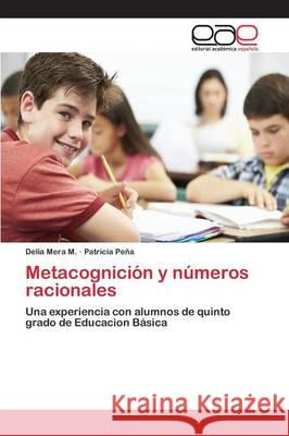 Metacognición y números racionales Mera M. Delia 9783659098451