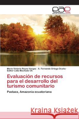Evaluación de recursos para el desarrollo del turismo comunitario Reyes Vargas Maria Victoria 9783659098673 Editorial Academica Espanola
