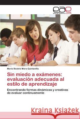 Sin miedo a exámenes: evaluación adecuada al estilo de aprendizaje Mora Quintanilla María Beatriz 9783659098796
