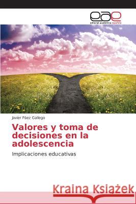 Valores y toma de decisiones en la adolescencia Páez Gallego Javier 9783659099007