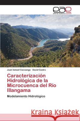 Caracterización Hidrológica de la Microcuenca del Río Illangama Cacoango Juan Ismael 9783659100253