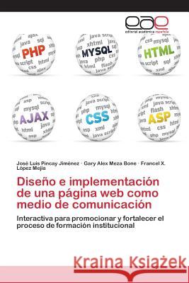 Diseño e implementación de una página web como medio de comunicación Pincay Jiménez José Luis 9783659100420 Editorial Academica Espanola