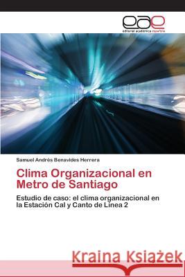 Clima Organizacional en Metro de Santiago Benavides Herrera Samuel Andrés 9783659100512 Editorial Academica Espanola