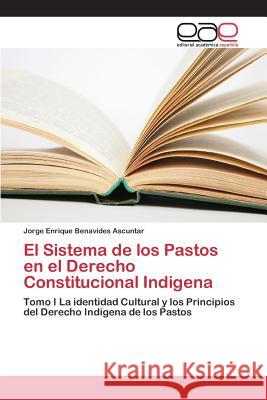 El Sistema de los Pastos en el Derecho Constitucional Indigena Benavides Ascuntar Jorge 9783659100567 Editorial Academica Espanola